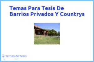 Tesis de Barrios Privados Y Countrys: Ejemplos y temas TFG TFM