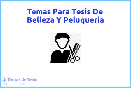 temas de tesis de Belleza Y Peluqueria, ejemplos para tesis en Belleza Y Peluqueria, ideas para tesis en Belleza Y Peluqueria, modelos de trabajo final de grado TFG y trabajo final de master TFM para guiarse
