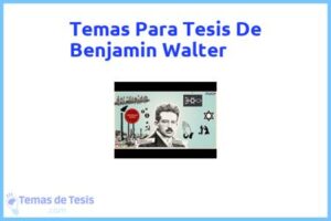 Tesis de Benjamin Walter: Ejemplos y temas TFG TFM