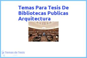 Tesis de Bibliotecas Publicas Arquitectura: Ejemplos y temas TFG TFM