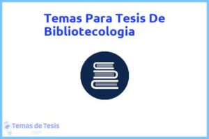 Tesis de Bibliotecologia: Ejemplos y temas TFG TFM