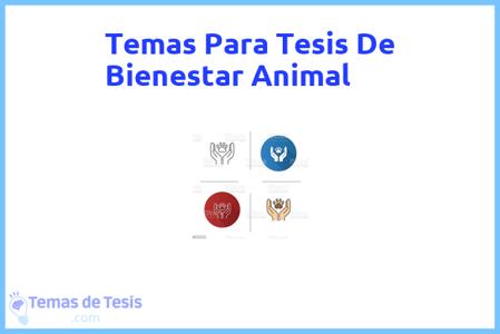 temas de tesis de Bienestar Animal, ejemplos para tesis en Bienestar Animal, ideas para tesis en Bienestar Animal, modelos de trabajo final de grado TFG y trabajo final de master TFM para guiarse