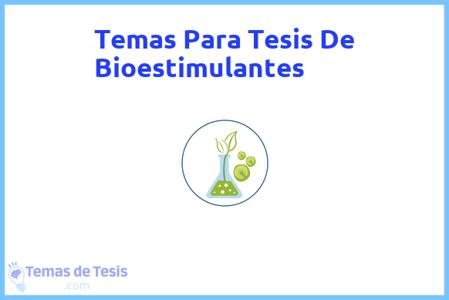 temas de tesis de Bioestimulantes, ejemplos para tesis en Bioestimulantes, ideas para tesis en Bioestimulantes, modelos de trabajo final de grado TFG y trabajo final de master TFM para guiarse