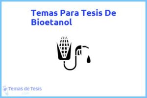 Tesis de Bioetanol: Ejemplos y temas TFG TFM