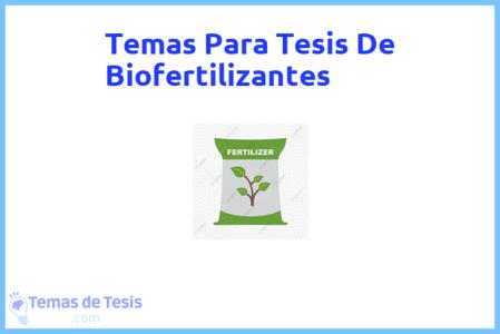 temas de tesis de Biofertilizantes, ejemplos para tesis en Biofertilizantes, ideas para tesis en Biofertilizantes, modelos de trabajo final de grado TFG y trabajo final de master TFM para guiarse