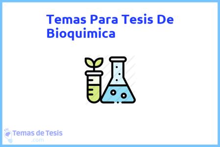 temas de tesis de Bioquimica, ejemplos para tesis en Bioquimica, ideas para tesis en Bioquimica, modelos de trabajo final de grado TFG y trabajo final de master TFM para guiarse