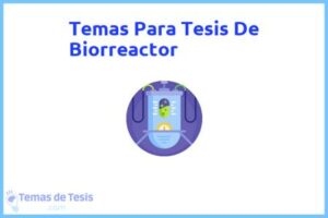 Tesis de Biorreactor: Ejemplos y temas TFG TFM
