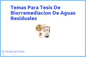 Tesis de Biorremediacion De Aguas Residuales: Ejemplos y temas TFG TFM