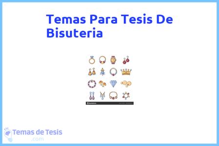 temas de tesis de Bisuteria, ejemplos para tesis en Bisuteria, ideas para tesis en Bisuteria, modelos de trabajo final de grado TFG y trabajo final de master TFM para guiarse