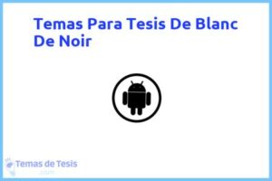 Tesis de Blanc De Noir: Ejemplos y temas TFG TFM