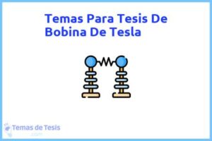 Tesis de Bobina De Tesla: Ejemplos y temas TFG TFM
