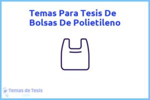 Tesis de Bolsas De Polietileno: Ejemplos y temas TFG TFM