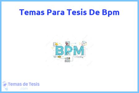temas de tesis de Bpm, ejemplos para tesis en Bpm, ideas para tesis en Bpm, modelos de trabajo final de grado TFG y trabajo final de master TFM para guiarse