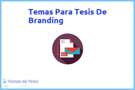 temas de tesis de Branding, ejemplos para tesis en Branding, ideas para tesis en Branding, modelos de trabajo final de grado TFG y trabajo final de master TFM para guiarse