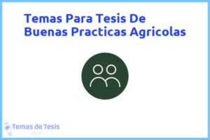 Tesis de Buenas Practicas Agricolas: Ejemplos y temas TFG TFM