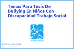 Tesis de Bullying En Niños Con Discapacidad Trabajo Social: Ejemplos y temas TFG TFM