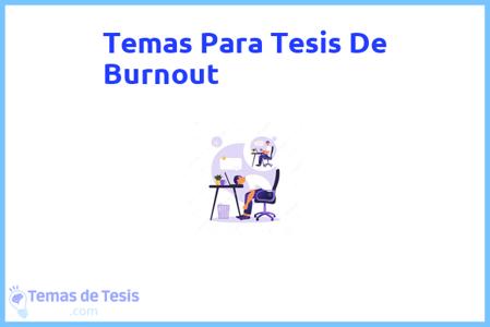 temas de tesis de Burnout, ejemplos para tesis en Burnout, ideas para tesis en Burnout, modelos de trabajo final de grado TFG y trabajo final de master TFM para guiarse