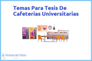 Tesis de Cafeterias Universitarias: Ejemplos y temas TFG TFM