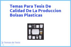 Tesis de Calidad De La Produccion Bolsas Plasticas: Ejemplos y temas TFG TFM