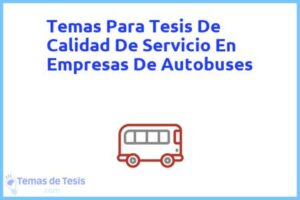 Tesis de Calidad De Servicio En Empresas De Autobuses: Ejemplos y temas TFG TFM