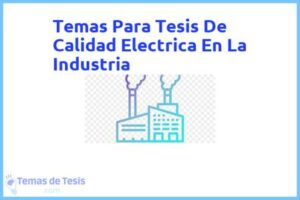Tesis de Calidad Electrica En La Industria: Ejemplos y temas TFG TFM
