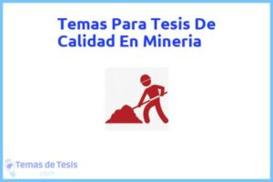 Tesis de Calidad En Mineria: Ejemplos y temas TFG TFM