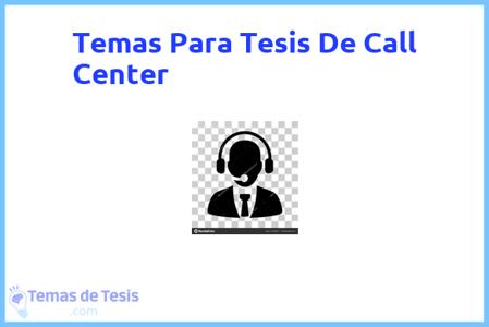 temas de tesis de Call Center, ejemplos para tesis en Call Center, ideas para tesis en Call Center, modelos de trabajo final de grado TFG y trabajo final de master TFM para guiarse