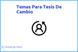 Tesis de Cambio: Ejemplos y temas TFG TFM