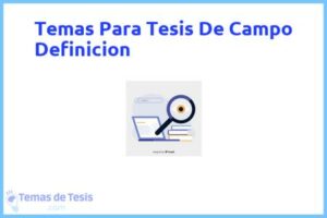 Tesis de Campo Definicion: Ejemplos y temas TFG TFM