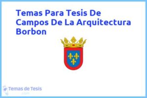 Tesis de Campos De La Arquitectura Borbon: Ejemplos y temas TFG TFM