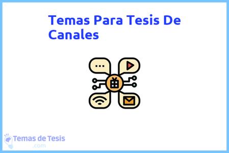 temas de tesis de Canales, ejemplos para tesis en Canales, ideas para tesis en Canales, modelos de trabajo final de grado TFG y trabajo final de master TFM para guiarse