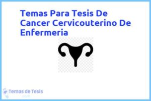 Tesis de Cancer Cervicouterino De Enfermeria: Ejemplos y temas TFG TFM
