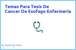 Tesis de Cancer De Esofago Enfermeria: Ejemplos y temas TFG TFM