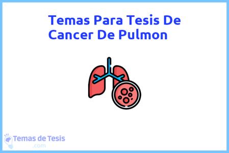 temas de tesis de Cancer De Pulmon, ejemplos para tesis en Cancer De Pulmon, ideas para tesis en Cancer De Pulmon, modelos de trabajo final de grado TFG y trabajo final de master TFM para guiarse