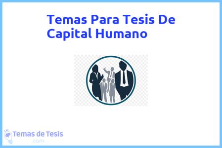 temas de tesis de Capital Humano, ejemplos para tesis en Capital Humano, ideas para tesis en Capital Humano, modelos de trabajo final de grado TFG y trabajo final de master TFM para guiarse