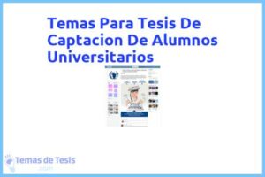 Tesis de Captacion De Alumnos Universitarios: Ejemplos y temas TFG TFM