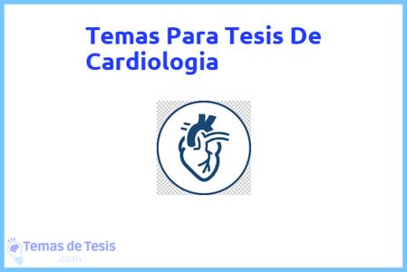 temas de tesis de Cardiologia, ejemplos para tesis en Cardiologia, ideas para tesis en Cardiologia, modelos de trabajo final de grado TFG y trabajo final de master TFM para guiarse