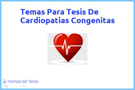 temas de tesis de Cardiopatias Congenitas, ejemplos para tesis en Cardiopatias Congenitas, ideas para tesis en Cardiopatias Congenitas, modelos de trabajo final de grado TFG y trabajo final de master TFM para guiarse