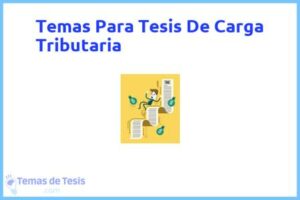 Tesis de Carga Tributaria: Ejemplos y temas TFG TFM