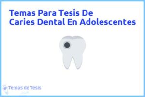 Tesis de Caries Dental En Adolescentes: Ejemplos y temas TFG TFM