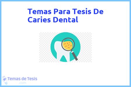 temas de tesis de Caries Dental, ejemplos para tesis en Caries Dental, ideas para tesis en Caries Dental, modelos de trabajo final de grado TFG y trabajo final de master TFM para guiarse