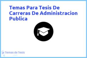 Tesis de Carreras De Administracion Publica: Ejemplos y temas TFG TFM
