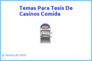 Tesis de Casinos Comida: Ejemplos y temas TFG TFM