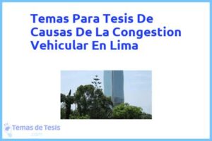 Tesis de Causas De La Congestion Vehicular En Lima: Ejemplos y temas TFG TFM