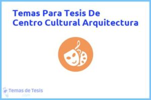 Tesis de Centro Cultural Arquitectura: Ejemplos y temas TFG TFM