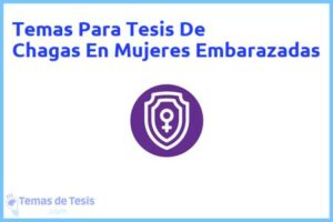 Tesis de Chagas En Mujeres Embarazadas: Ejemplos y temas TFG TFM