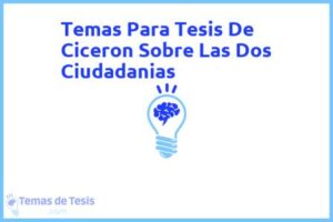 Tesis de Ciceron Sobre Las Dos Ciudadanias: Ejemplos y temas TFG TFM