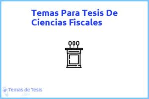 Tesis de Ciencias Fiscales: Ejemplos y temas TFG TFM