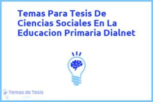 Tesis de Ciencias Sociales En La Educacion Primaria Dialnet: Ejemplos y temas TFG TFM