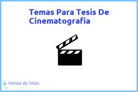 temas de tesis de Cinematografia, ejemplos para tesis en Cinematografia, ideas para tesis en Cinematografia, modelos de trabajo final de grado TFG y trabajo final de master TFM para guiarse